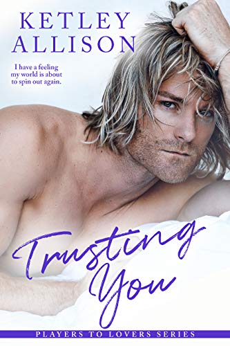 Trusting You (Players to Lovers Book 1)