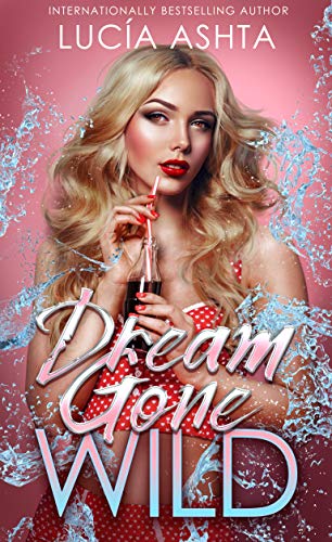 Dream Gone Wild (Seize Your Wild Book 1)