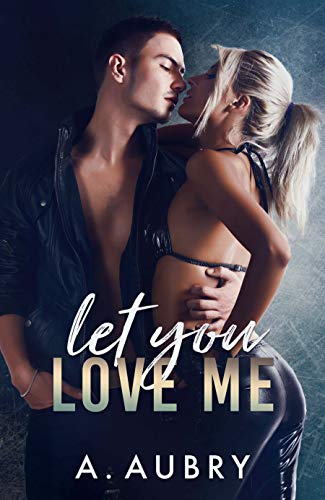 Let You Love Me (Club Roma Book 2)