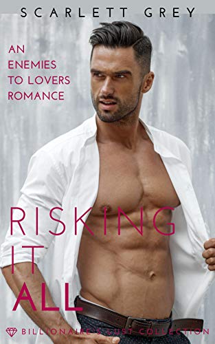 Risking it All (The Billionaire’s Lust Collection Book 3)