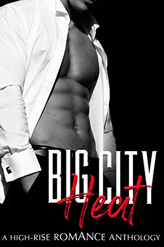 Big City Heat: A High-Rise Romance Anthology