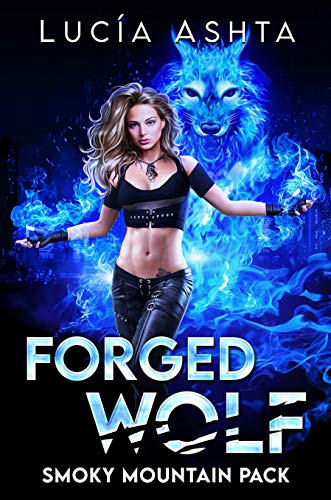 Forged Wolf (Smoky Mountain Pack Book 1)