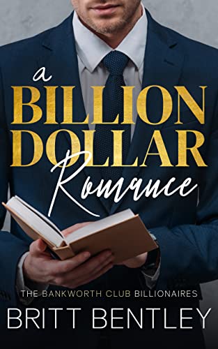 A Billion Dollar Romance (The Bankworth Club Billionaires Book 1)