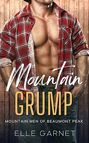 Mountain Grump (Mountain Men of Beaumont Peak Book 1)