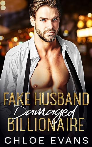 Fake Husband Damaged Billionaire (Damaged Billionaire Series Book 3)