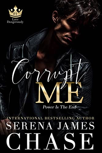 Corrupt Me (Love Dangerously Book 1)