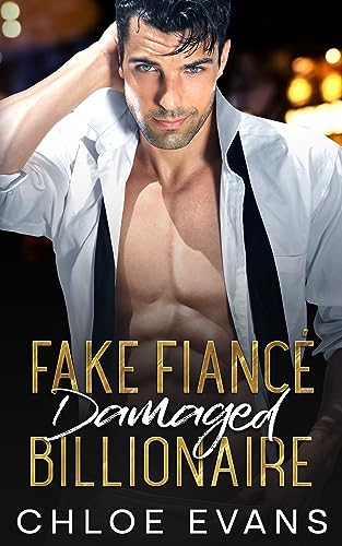 Fake Fiancé Damaged Billionaire (Damaged Billionaire Series Book 3)