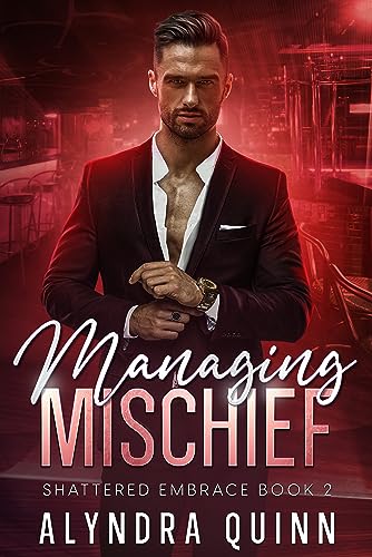 Managing Mischief (Shattered Embrace Book 2)