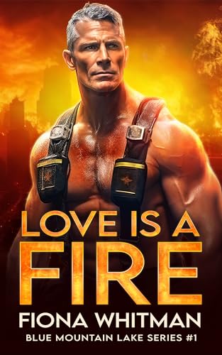 Love is a Fire (Blue Mountain Lake Series Book 1)