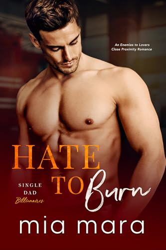 Hate to Burn (Single Dad Billionaires Book 1)