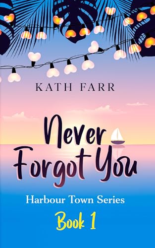 Never Forgot You (Harbour Town Book 1)