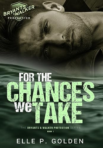 For The Chances We Take (Bryants & Walker Protection Book 1)