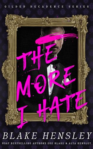 The More I Hate (Gilded Decadence Book 1)