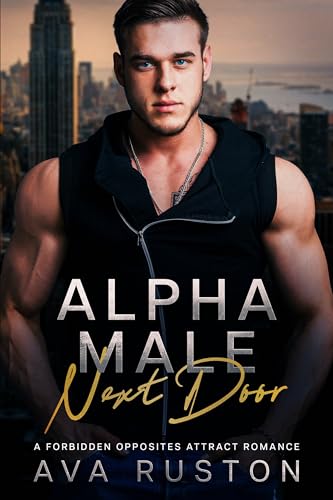 Alpha Male Next Door (Next Door Protectors: Forbidden Opposites Attract Romances)