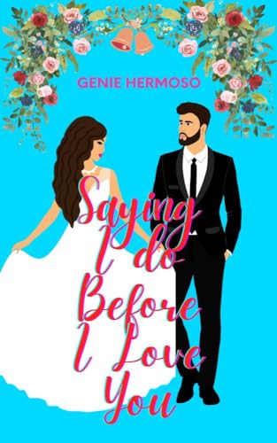 Saying I Do Before I Love You (Saying I Do Series Book 2)