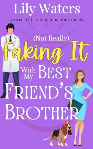(Not Really) Faking It With My Best Friend’s Brother (Off-Limits Love In Rivermint Cove Series Book 1)