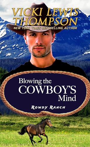 Blowing the Cowboy’s Mind (Rowdy Ranch Book 10)