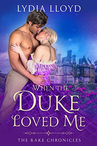 When the Duke Loved Me (The Rake Chronicles Book 1)