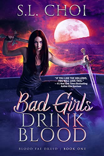 Bad Girls Drink Blood (Blood Fae Druid Book 1)
