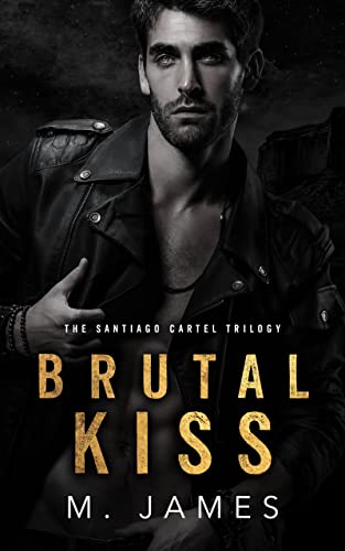 Brutal Kiss (The Santiago Cartel Book 1)