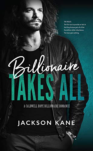 Billionaire Takes All (A Caldwell Hope Billionaire Romance Book 1)