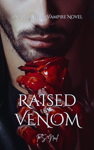 Raised By Venom (Argentium Vampire Hunters Trilogy Book 1)