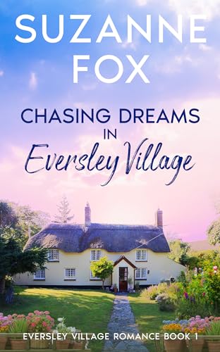 Chasing Dreams in Eversley Village (Eversley Village Romance Book 1)