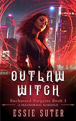 Outlaw Witch (Enchanted Bargains Book 1)
