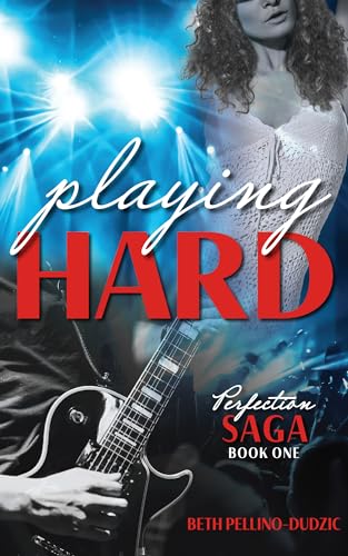 Playing Hard (Perfection Saga Series Book 1)