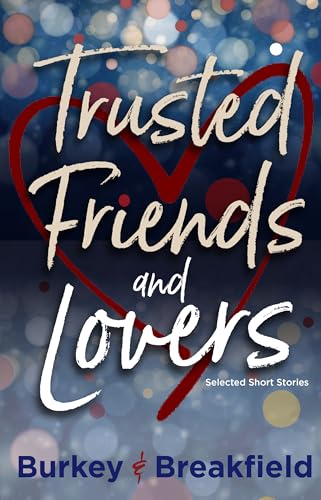 Trusted Friends and Lovers