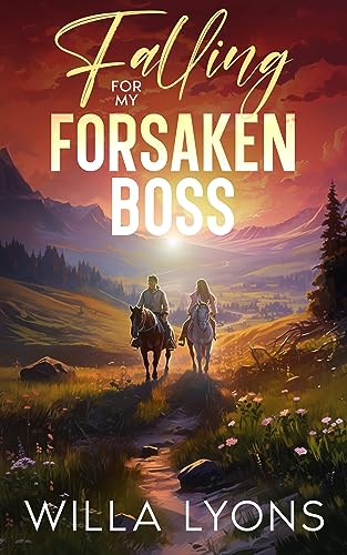 Falling For My Forsaken Boss (Willow Creek Series Book 1)