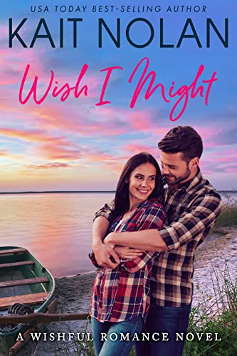 Wish I Might (Wishful Romance Book 5)