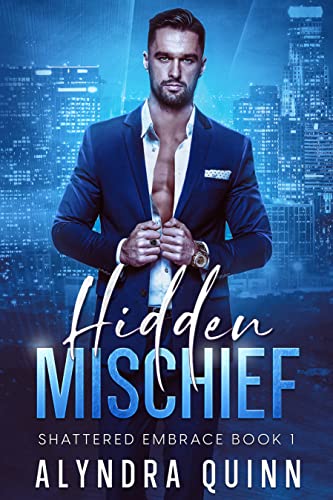 Hidden Mischief (Shattered Embrace Book 1)