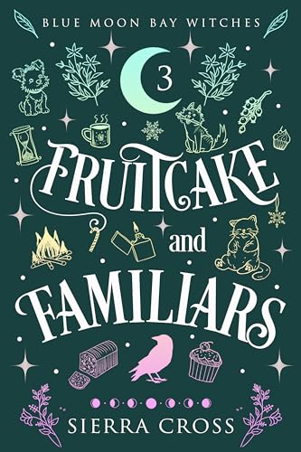 Fruitcake and Familiars (Blue Moon Bay Witches Book 3)