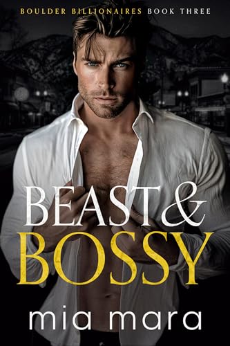 Beast & Bossy (Boulder Billionaires Book 3)