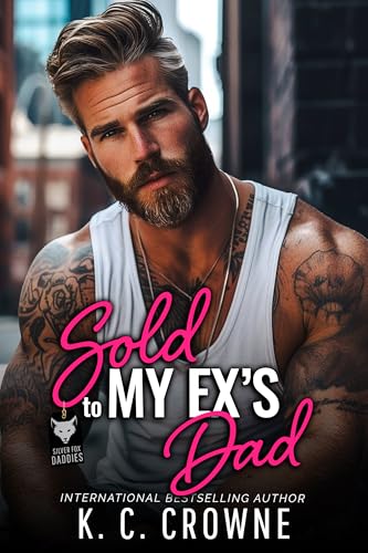 Sold To My Ex’s Dad (Silver Fox Daddies Book 19)