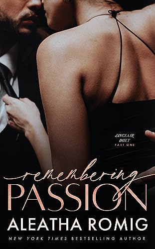 Remembering Passion (Sinclair Duet Book 1)