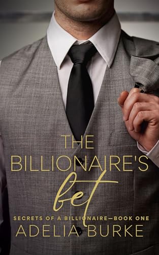 The Billionaire’s Bet (Secrets of a Billionaire Book 1)