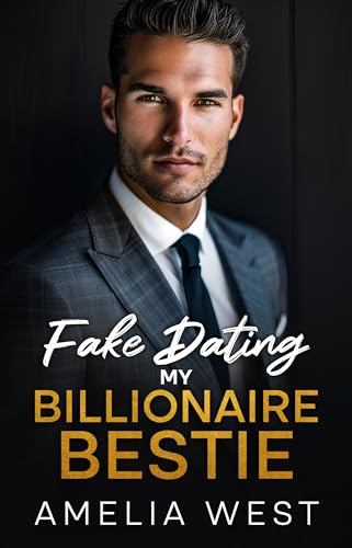 Fake Dating My Billionaire Bestie