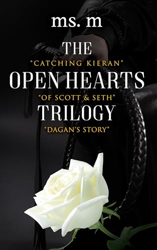 The Open Hearts Trilogy: “Catching Kieran” “Of Scott & Seth” “Dagan’s Story”