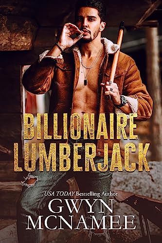 Billionaire Lumberjack (Lumberjacks in Love Book 1)