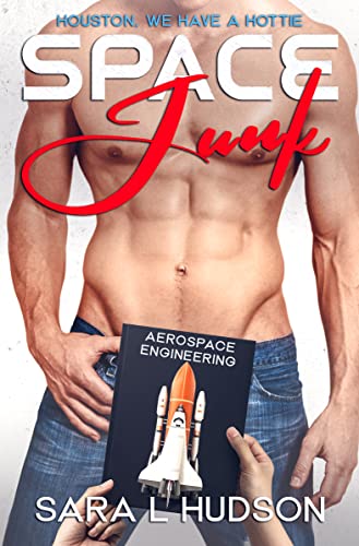 Space Junk: Houston, We Have a Hottie (Space Series Book 1)