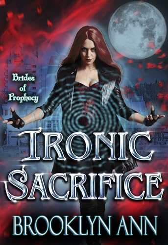 Ironic Sacrifice (Brides of Prophecy Book 2)