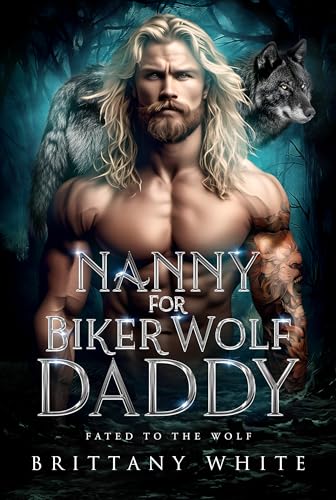 Nanny For Biker Wolf Daddy (Fated To The Wolf Book 5)