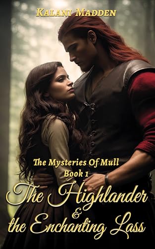 The Highlander And The Enchanting Lass (The Mysteries Of The Isle Of Mull Book 1)