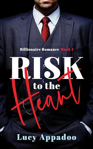 Risk To The Heart (Billionaire Romance Series Book 1)