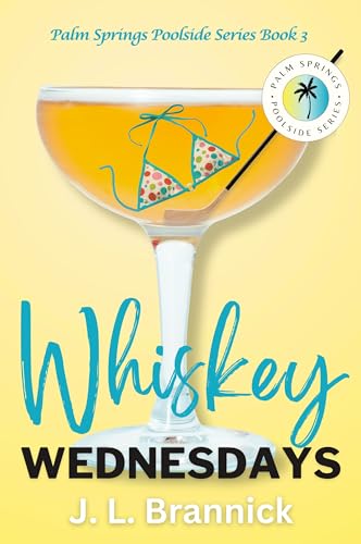 Whiskey Wednesdays (Palm Springs Poolside Novels Book 3)