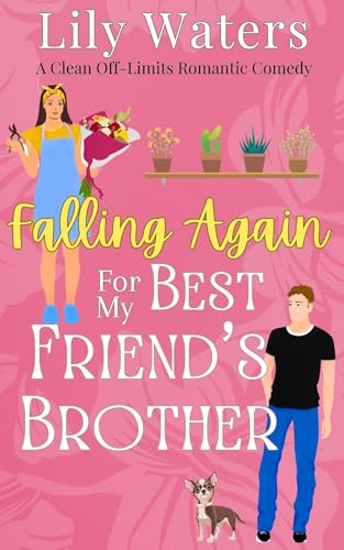 Falling Again For My Best Friend’s Brother (Off-Limits Love In Rivermint Cove Series Book 3)