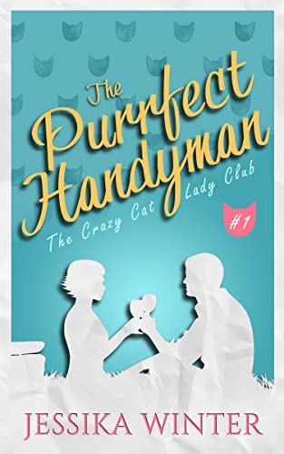 The Purrfect Handyman (The Crazy Cat Lady Club Book 1)