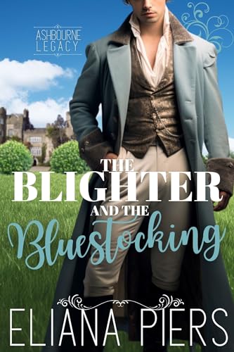 The Blighter and the Bluestocking (The Ashbourne Legacy Book 1)